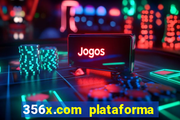 356x.com plataforma de jogos